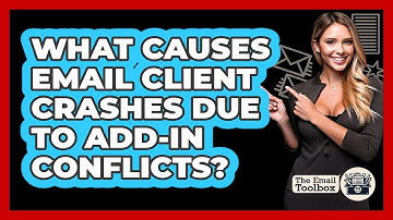 What Causes Email Client Crashes Due To Add-in Conflicts? - TheEmailToolbox.com