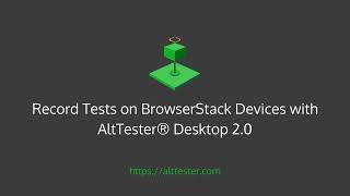Record tests on BrowserStack devices with AltTester® Desktop v2.0
