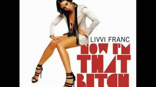 Now I'm That Bitch- Livvi Franc Ft. Pitbull (Lyrics In Description)