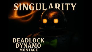Singularity - A Deadlock Montage