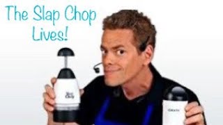 The Slap Chop Lives!!!