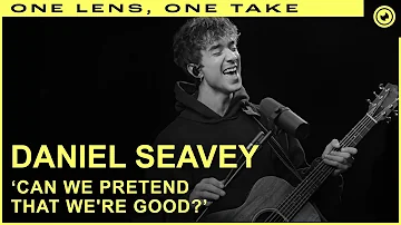 Daniel Seavey - Can We Pretend That We're Good? (LIVE) ONE TAKE | THE EYE Sessions