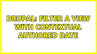 Drupal: Filter a view with contextual authored date