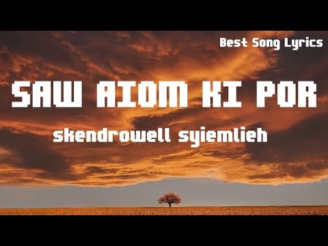 SAW AIOM KI POR   SKENDROWELL SYIEMLIEH LYRICS