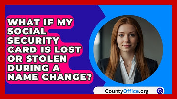 What If My Social Security Card Is Lost Or Stolen During A Name Change? - CountyOffice.org