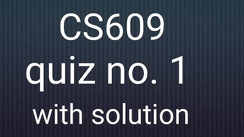 CS609 quiz 1