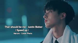 That should be me - Justin Bieber | Speed up |