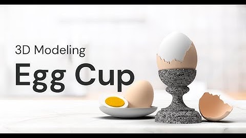 3D modeling | Egg Cup