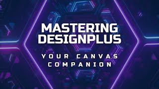 Mastering DesignPlus: Your Canvas Companion