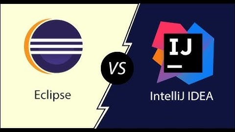 Hướng dẫn cách sử dụng Intelij IDE & Eclipse để code Java