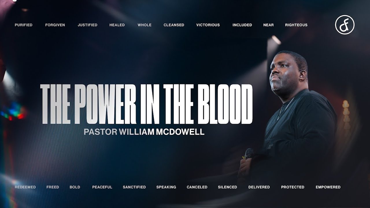 The Power In The Blood | Pastor William McDowell