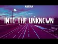 Into the Unknown - AURORA (Lyrics) - Ayokong Tumanda, Into the Unknown, Your Midst