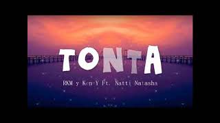 RKM & Ken Y Feat. Natti Natasha - Tonta 