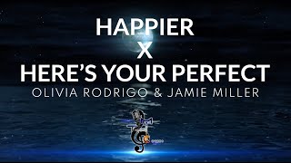 Olivia Rodrigo & Jamie Miller - Happier x Here's Your Perfect - - - LYRICS - - -