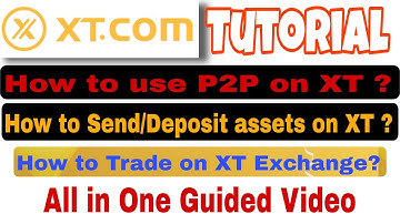 How to Trade on XT Exchange| How to deposit and send assets on XT Exchange| How to trade P2P on XT ?