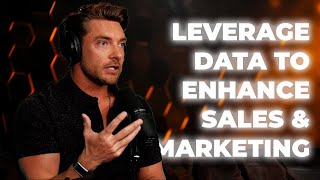 Leverage Data to Enhance Sales & Marketing: Untold Insights: Episode 2