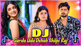 Garda Uda Dehab Dj Song | Bhojpuri Dj Song | Shilpi Raj Ka Gana | Bhojpuri Gana | Dj Bhojpuri Song