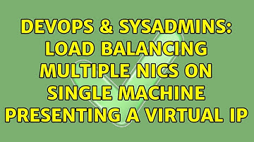 DevOps & SysAdmins: Load balancing multiple NICs on single machine presenting a virtual IP