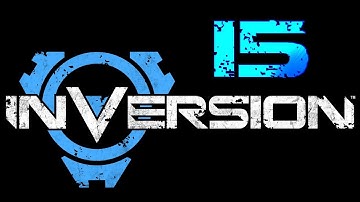 Inversion Walkthrough Part 15