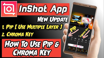 InShot Video Editing App | How To Use PIP In InShot App | How To Use Chroma Key In InShot App | PIP