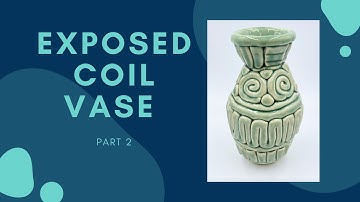 Exposed Coil Vase Part 2: Building