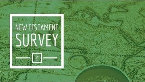 New Testament Survey II - Introduction