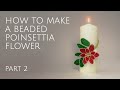 How to make a beaded wire Poinsettia flower PART 2 live tutorial