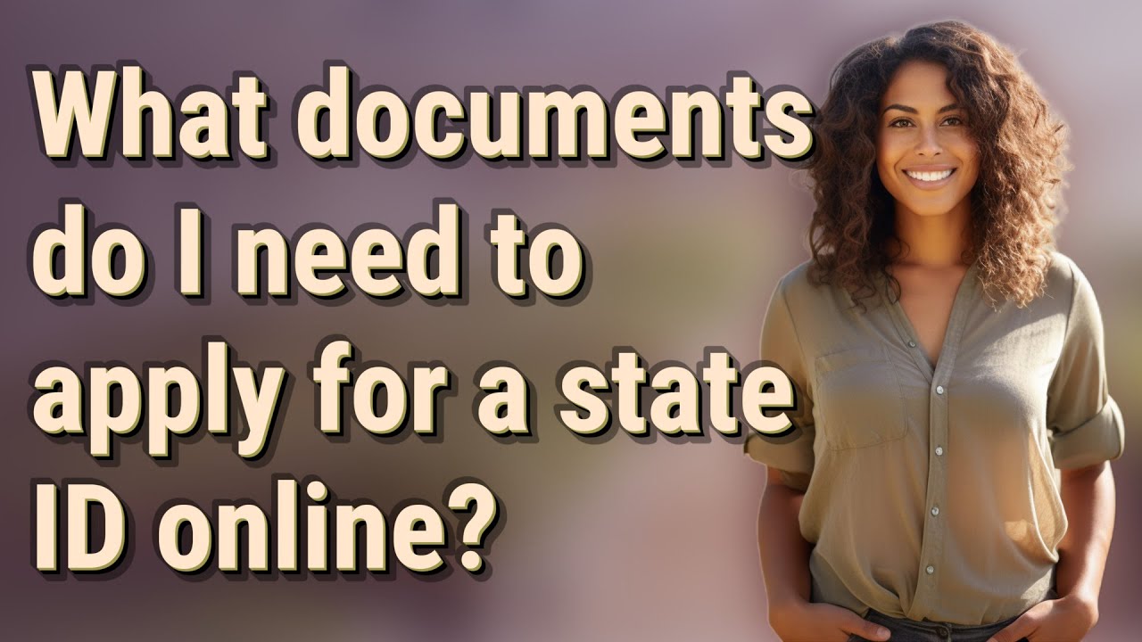 What Documents Do I Need To Apply For A State ID Online YouTube What Documents Do I Need To Apply For A State ID Online YouTube