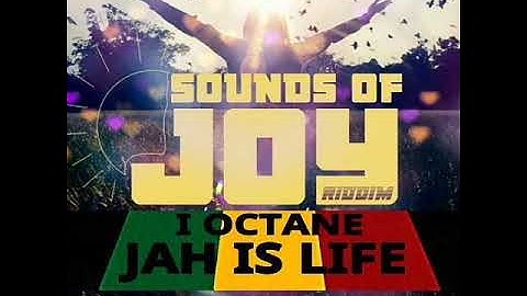 I OCTANE-JAH IS LIFE (Sounds of Joy Riddim)