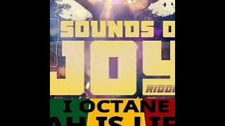 I OCTANE-JAH IS LIFE (Sounds of Joy Riddim)