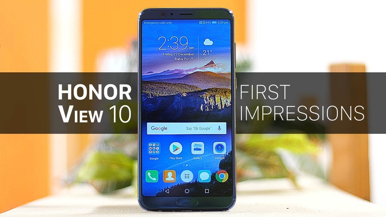 Honor View 10 First Impressions! - YouTube