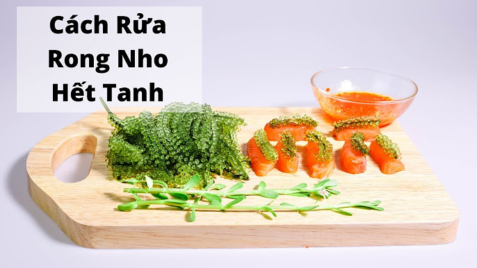 Rong Nho Và Cách Chế Biến: Bí Quyết Tạo Nên Món Ăn Ngon Và Bổ Dưỡng