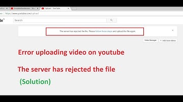The server has rejected the file. Please follow these steps and upload the file again on Youtube