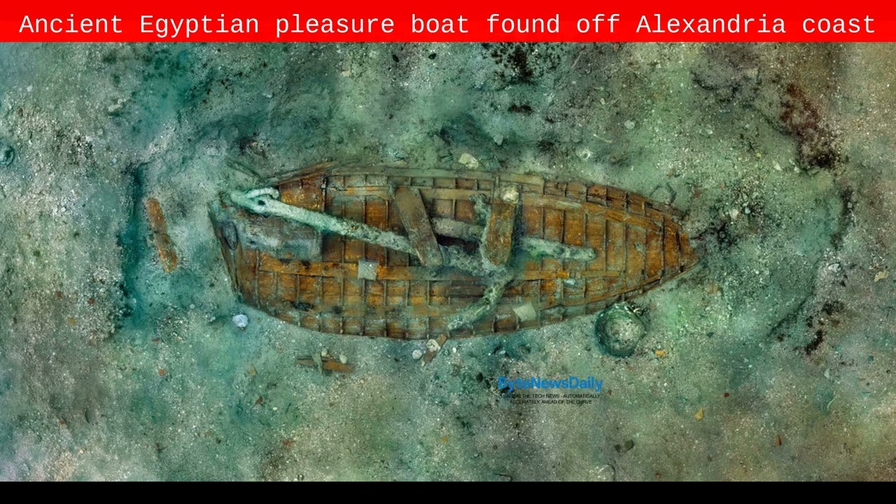 Ancient Egyptian pleasure boat found off Alexandria coast - Byte News Daily
