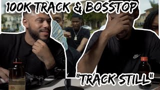 100k Track & BossTop Feat. Muwop, DQfrmdaO - "Track Still" Reaction Video