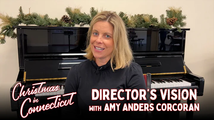 Christmas in Connecticut Director's Vision: Amy An...