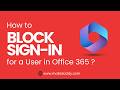 Office 365 User Block Sign-In Tutorial | Admin Center &amp; PowerShell