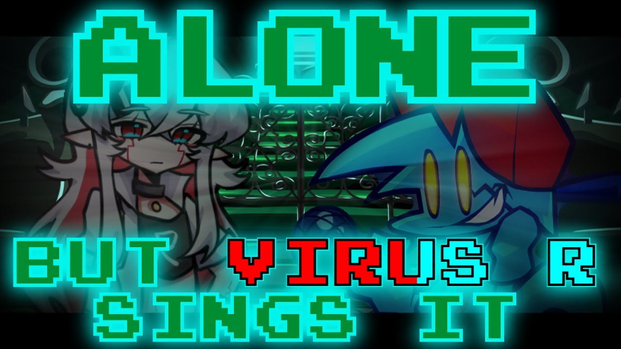 Friday Night Funkin' - Alone V2 but Virus R sings it - YouTube
