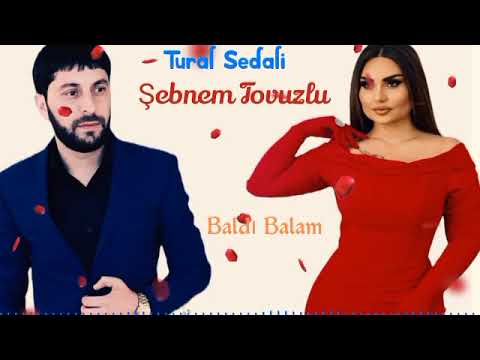 Tural Sedali & Şəbnəm Tovuzlu - Baldi Balam 2023