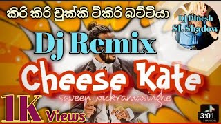 Kiri Kiri Chukki Tikiri Battiya Dj Remix (Cheese Kate) Saveen Wickrama Kawadi Dj Dinesh SL Shadow