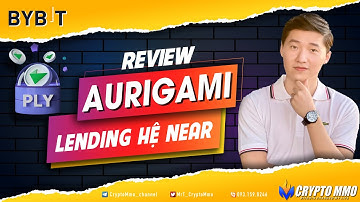 [Launchpad Bybit] Aurigami - Nền tảng Lending lớn nhất trên Aurora