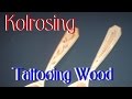 Kolrosing  - Tattooing Wood