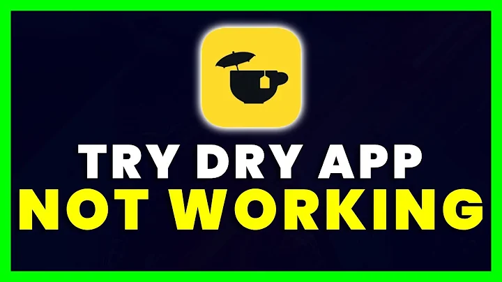 TRY DRY App Not Working: How to Fix TRY DRY App Not Working