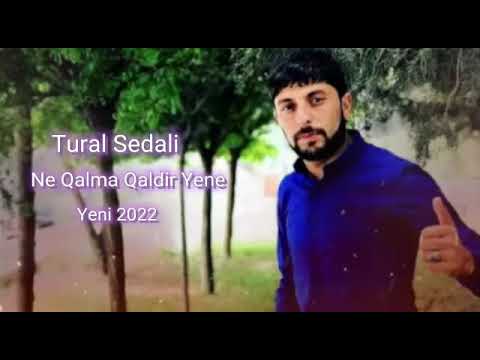 TURAL SEDALİ - NE QALMAQALDİR YENE (EN YENİ HİT MAHNİ) AXDARİLAN MAHNİ