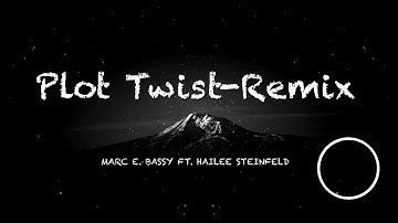 Plot Twist - Remix | Marc E. Bassey ft. Hailee Steinfeld | Lyric Video