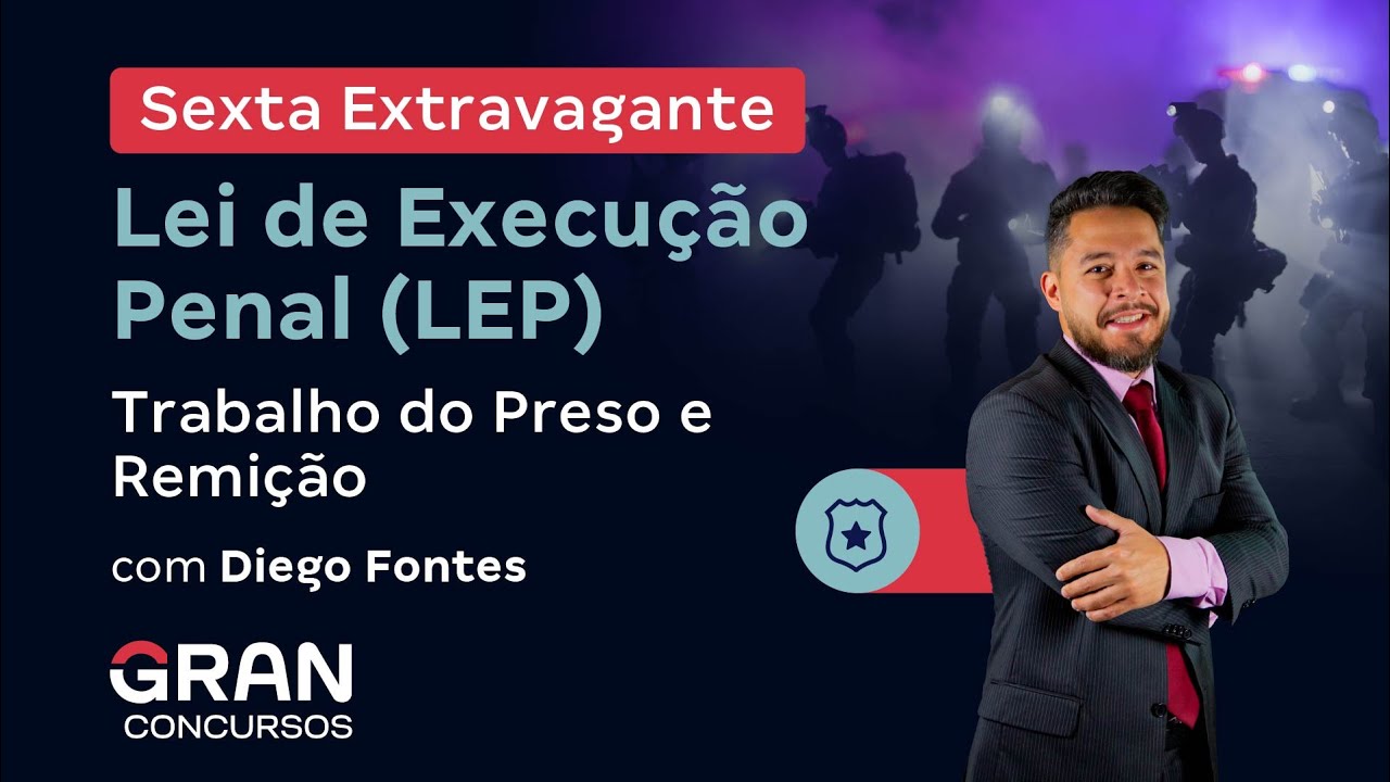 Sexta Extravagante - Lei de Execução Penal (LEP) - Trabalho do Preso e Remição