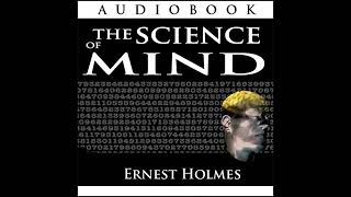 Science of Mind by Ernest Holmes | Full Audiobook