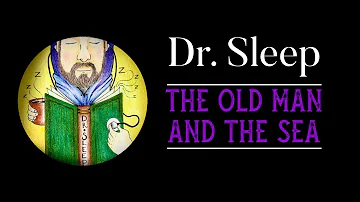 The Old Man and the Sea-Read by Dr. sleep | ASMR | AUDIOBOOKS | 2022 | w/Ocean Sounds