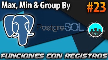 Funciones con Registros - Max, Min & Group By | PostgreSQL #23