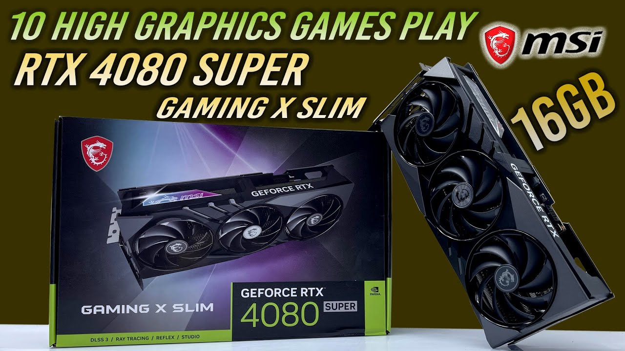 MSI RTX 4080 SUPER GAMING X SLIM 16GB Unbox Install 10 High